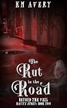 The Rut in the Road by K.M.   Avery