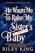 He Wants Me to Raise My Sister's Baby by Riley King