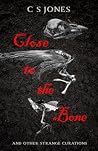 Close to the Bone...