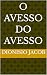 O AVESSO DO AVESSO
