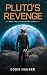Pluto's Revenge by Eddie Hauser
