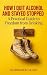 How I Quit Alcohol and Stayed Stopped: A Practical Guide to Freedom from Drinking