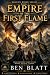Empire of the First Flame by Ben Blatt