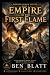 Empire of the First Flame by Ben Blatt