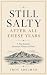 Still Salty After All These Years by Troy Abelman