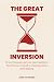 The Great Inversion: For te...
