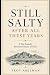 Still Salty After All These Years by Troy Abelman