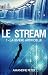 Le Stream - La rivière artificielle (t.1) (French Edition)