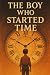 The Boy Who Started Time