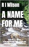 A NAME FOR ME