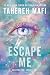 Escape Me (Shatter Me: The ...