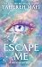 Escape Me (Shatter Me: The New Republic #3)