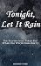 Tonight, Let It Rain: Ten S...