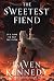 The Sweetest Fiend by Raven Kennedy The Sweetest Fiend by Raven Kennedy