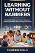 LEARNING WITHOUT BARRIERS: A Complete Practical Guide for Educators, Parents, and Caregivers of Children with Disabilities