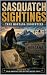 Sasquatch Sightings: True M...
