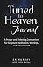 Tuned to Heaven Journal: A ...