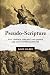 Pseudo-Scripture: Why 1 Enoch, Jubilees, and Jasher Are Not Inspired Scripture