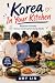 Korea In Your Kitchen by Amy Lin