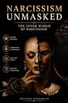 Narcissism Unmasked: The Inner World of Narcissism