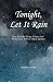 Tonight, Let It Rain: Ten S...