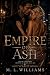Empire of Ash: Book One of ...