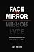 Face the Mirror by Gus Fares Face the Mirror by Gus Fares