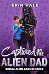 Captured by the Alien Dad (Single Alien Dads in Space) Book cover for Captured by the Alien Dad (Single Alien Dads in Space)