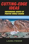 Cutting-Edge Ideas: Empowering Agents of Positive World Change Cutting-Edge Ideas: Empowering Agents of Positive World Change