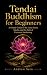 Tendai Buddhism for Beginners by Andrew Sato Tendai Buddhism for Beginners by Andrew Sato