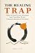 The Healing Trap by Buddha’s Path