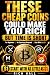 These Cheap Coins Could Mak...