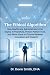 The Ethical Algorithm How Healthcare Administrators Can Deploy AI Powerfully, Protect Patient Trust, and Never Have to Choose Between Innovation and Integrity