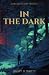 In the Dark by Jimmy D. Whitt
