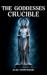 The Goddesses Crucible (The...