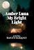 Amber Luna My Bright Light