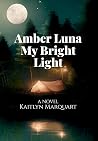 Amber Luna My Bright Light by Kaitlyn Marquart
