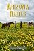 Arizona Roots: Novel of Lov...