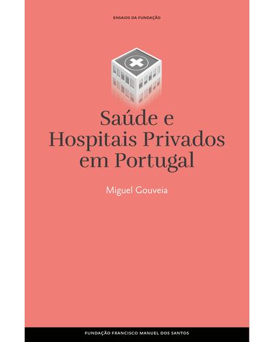 Saúde e Hospitais Privados em Portugal (Ensaios da Fundação, #130)