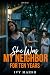 She Was My Neighbor for Ten...