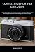 COMPLETE FUJIFILM X-E4 USER...