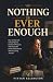 NOTHING IS EVER ENOUGH by VIVIAN ELLINGTON
