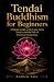 Tendai Buddhism for Beginners by Andrew Sato