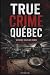 True Crime Québec: Histoires vraies de crimes qui ont marqué une province (French Edition)