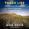 Tough Lies: Indigenous Belonging and My Healing Through Golf Tough Lies: Indigenous Belonging and My Healing Through Golf