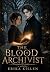 The Blood Archivist: Book O...