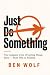 Just Do Something: The Comp...