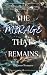 The Mirage That Remains (Th...