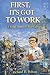 FIRST, IT’S GOT TO WORK: A ...