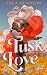 Tusk Love